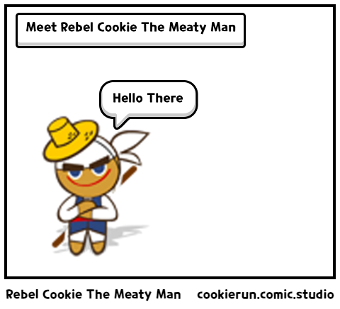 Rebel Cookie The Meaty Man