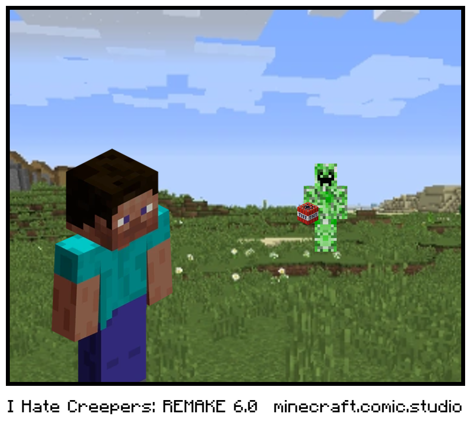 I Hate Creepers: REMAKE 6.0