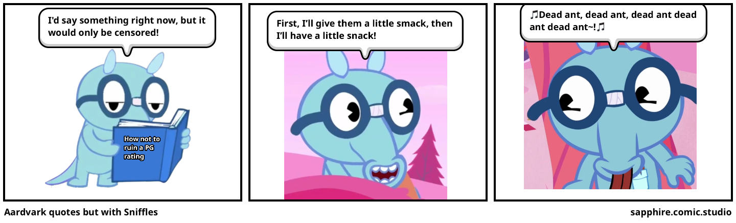 Aardvark quotes but with Sniffles