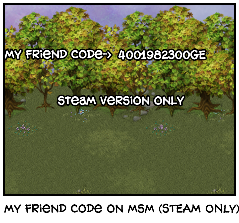 my friend code on msm (STEAM ONLY)