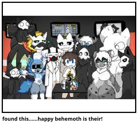 found this......happy behemoth is their!