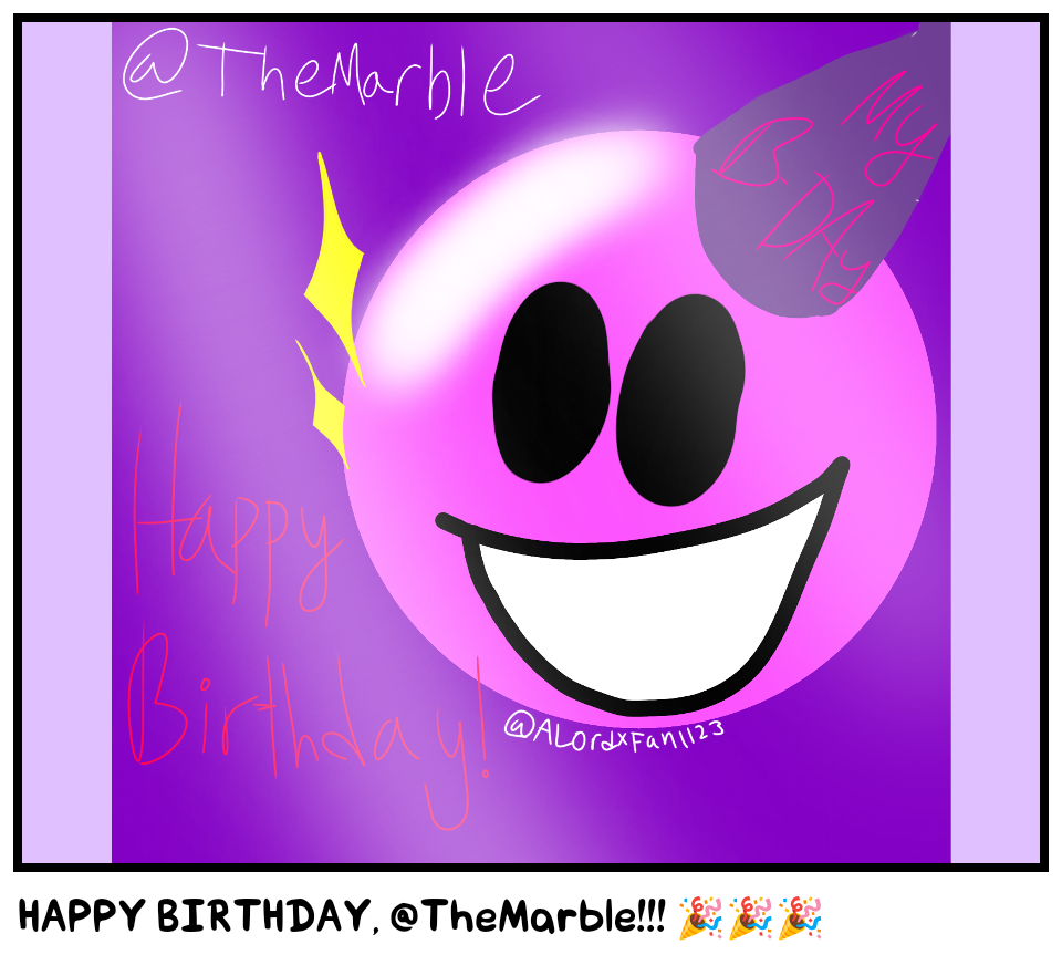 HAPPY BIRTHDAY, @TheMarble!!! 🎉🎉🎉