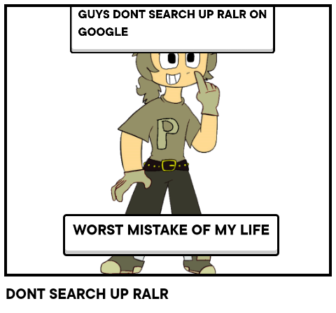 DONT SEARCH UP RALR