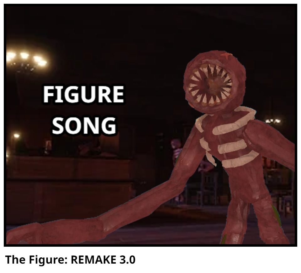 The Figure: REMAKE 3.0