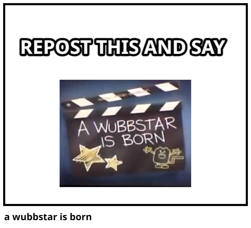 a wubbstar is born