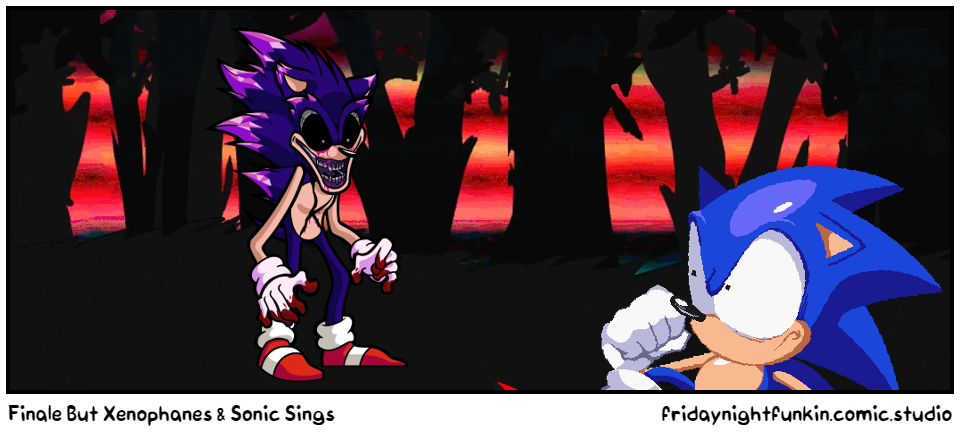 Finale But Xenophanes & Sonic Sings