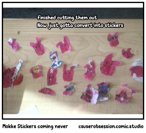 Mokke Stickers coming never