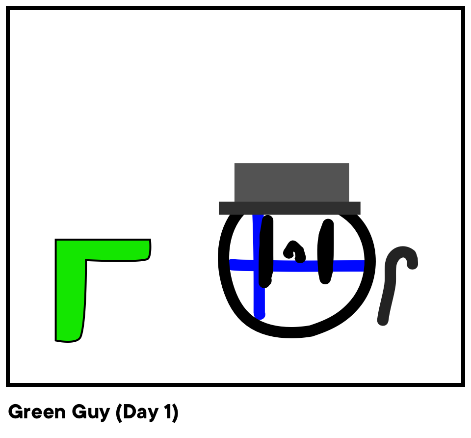 Green Guy (Day 1)