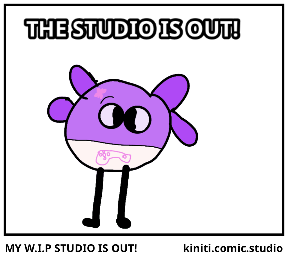 MY W.I.P STUDIO IS OUT!