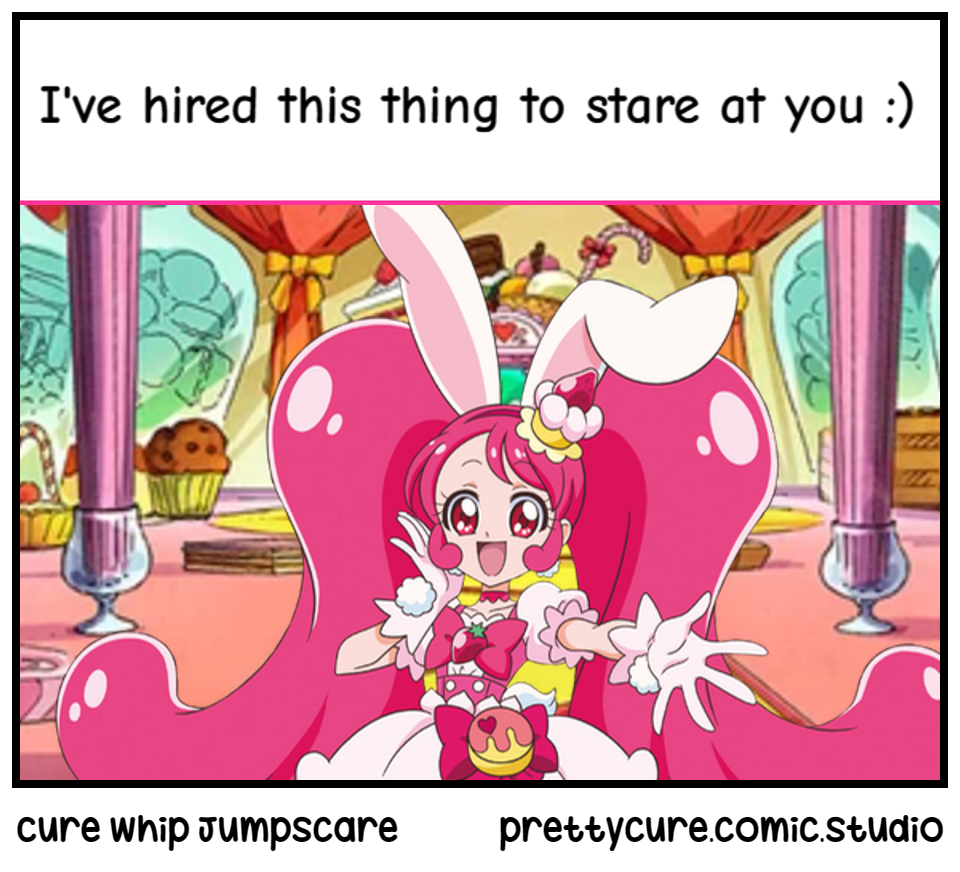 Cure Whip Jumpscare