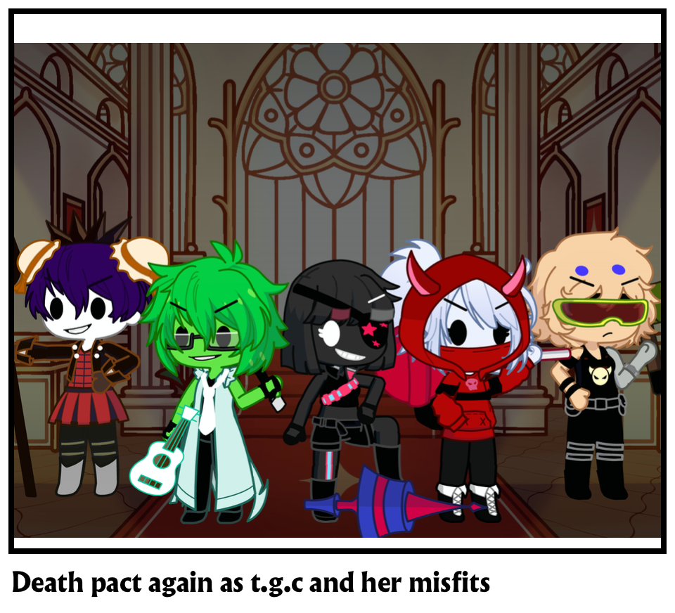 Death pact again as t.g.c and her misfits