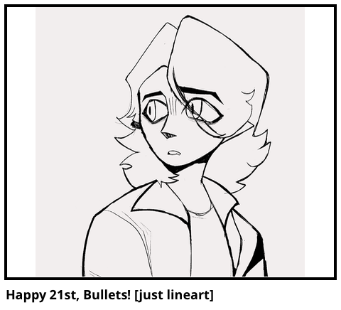 Happy 21st, Bullets! [just lineart]
