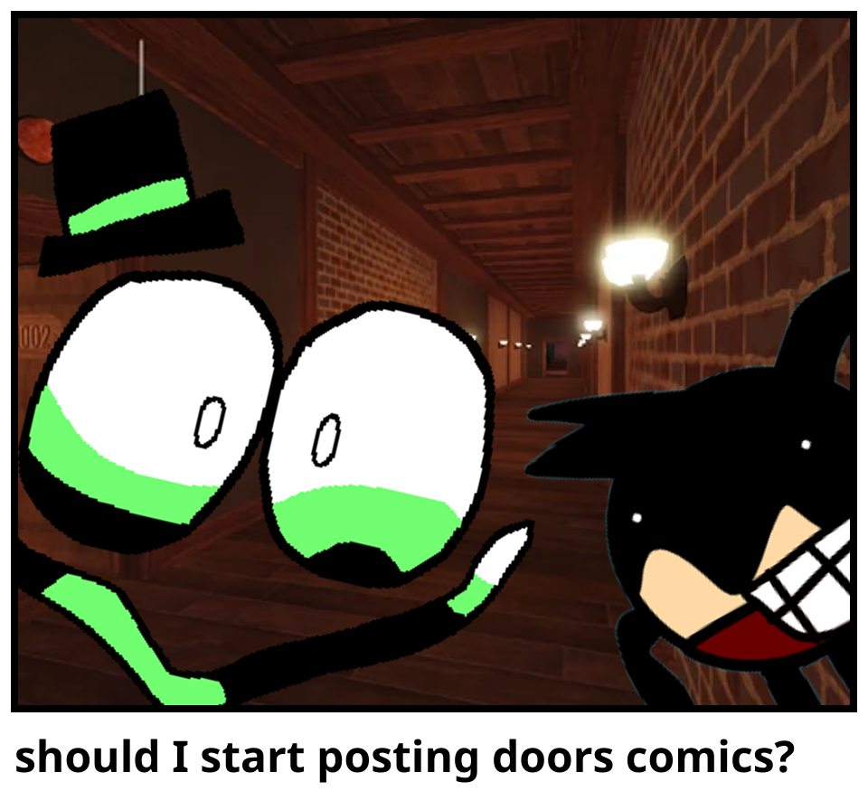 should I start posting doors comics?