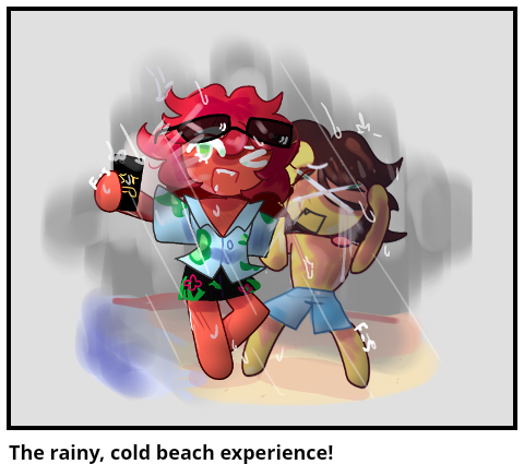 The rainy, cold beach experience!