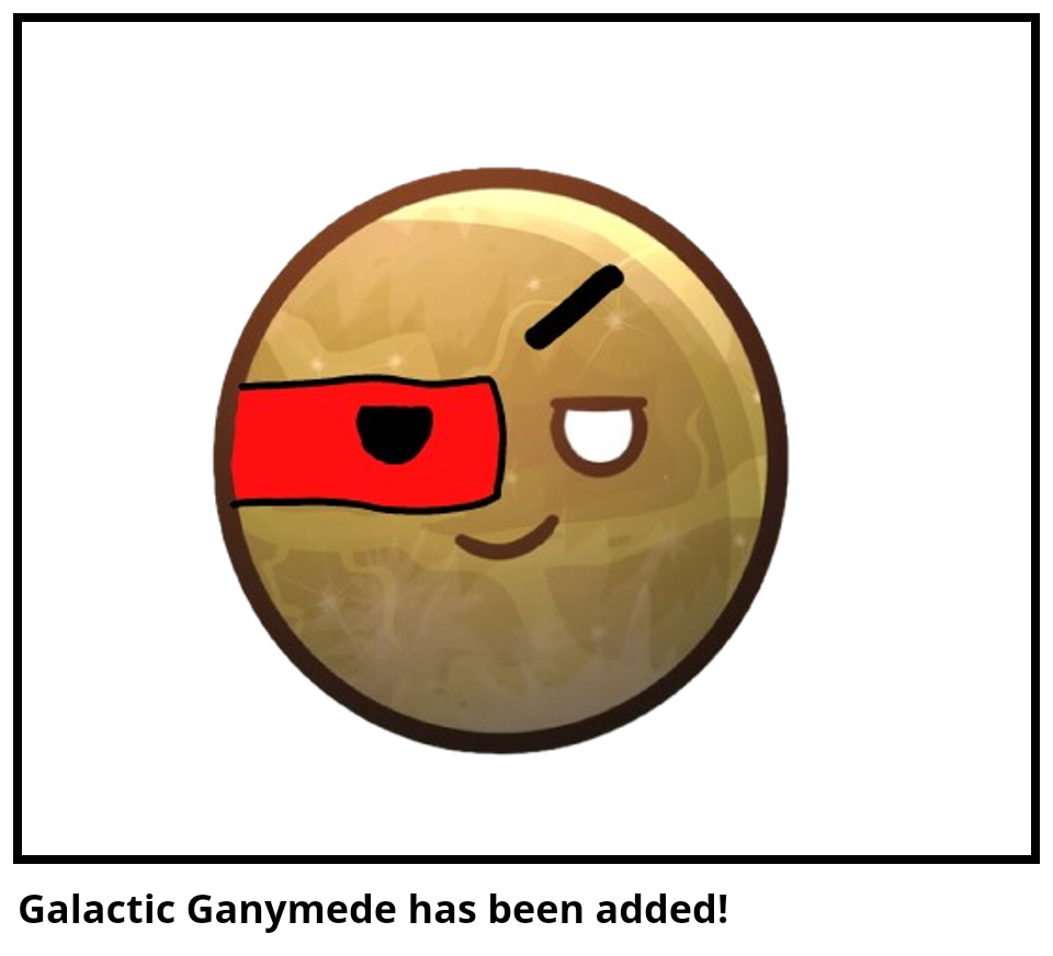 Galactic Ganymede has been added!