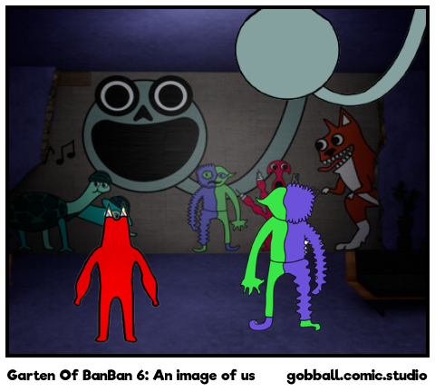Garten Of BanBan 6: An image of us - Comic Studio