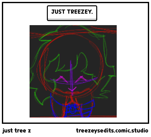 just tree z