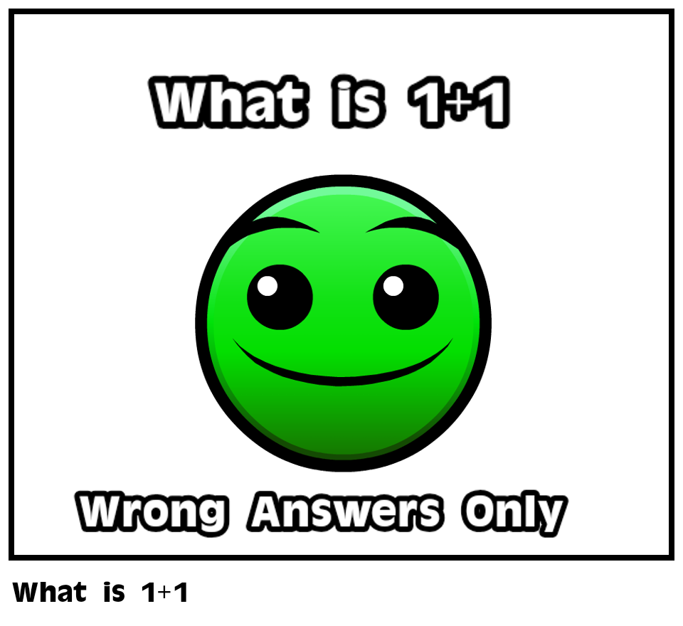 What is 1+1