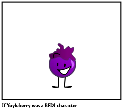 If Yoyleberry was a BFDI character