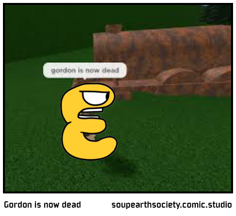 Gordon is now dead