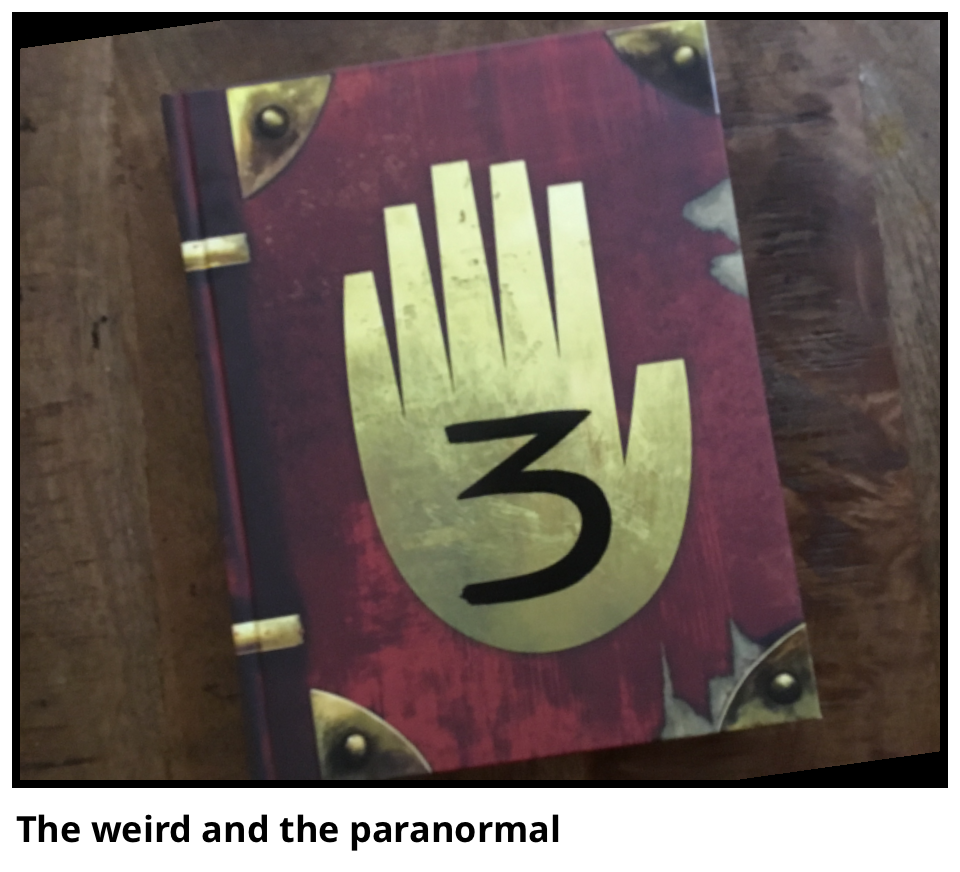 The weird and the paranormal