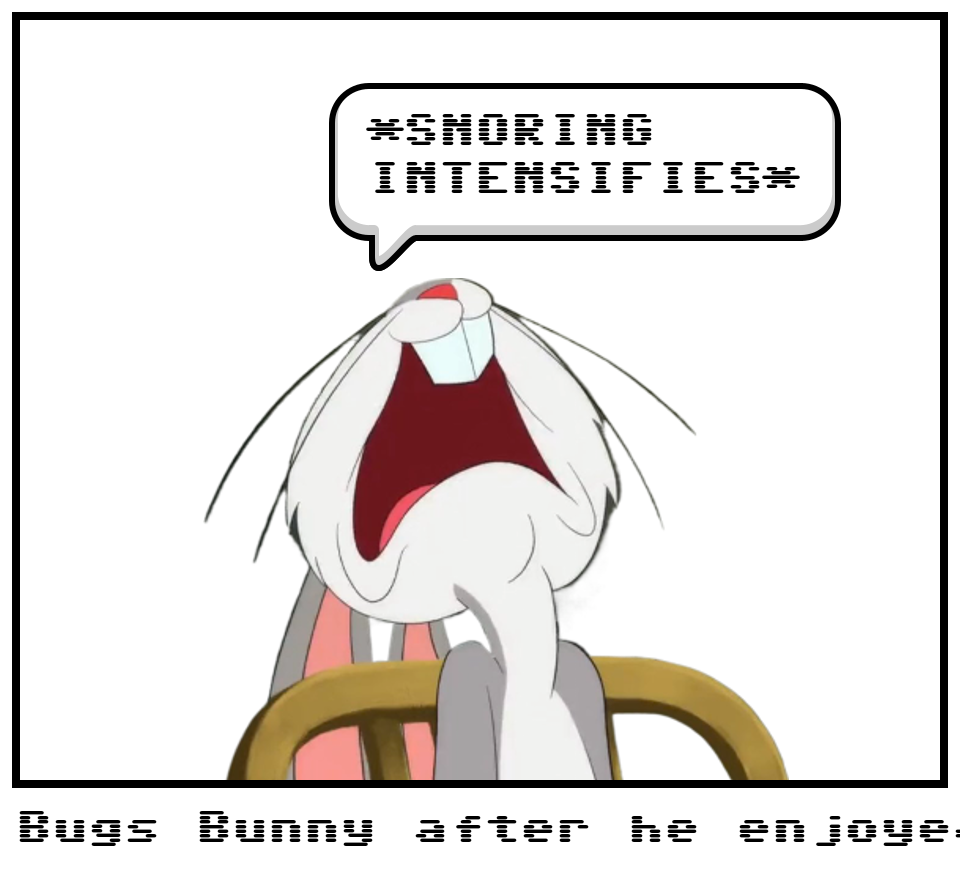 Bugs Bunny after he enjoyed the party