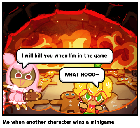 Me when another character wins a minigame