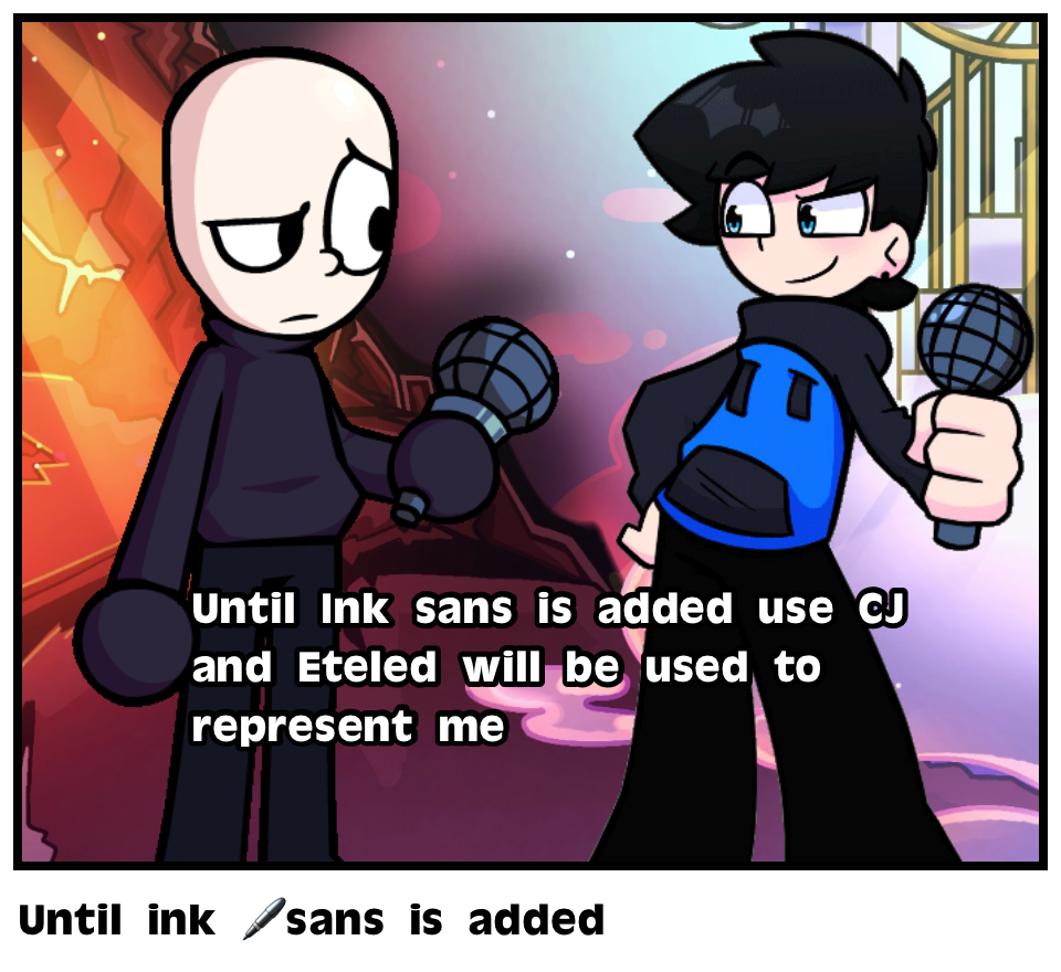 Until ink 🖊️sans is added