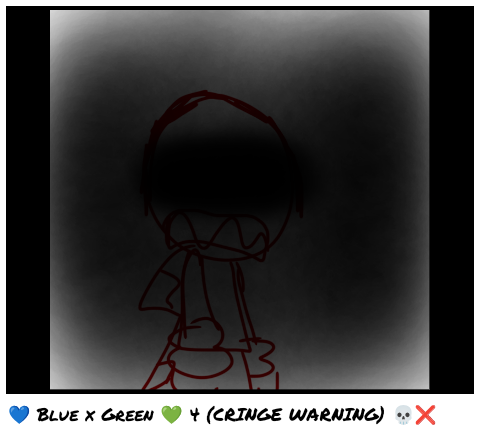💙 Blue x Green 💚 4 (CRINGE WARNING) 💀❌