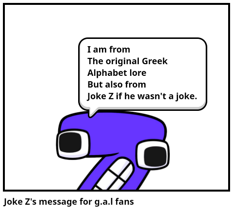 Joke Z's message for g.a.l fans - Comic Studio