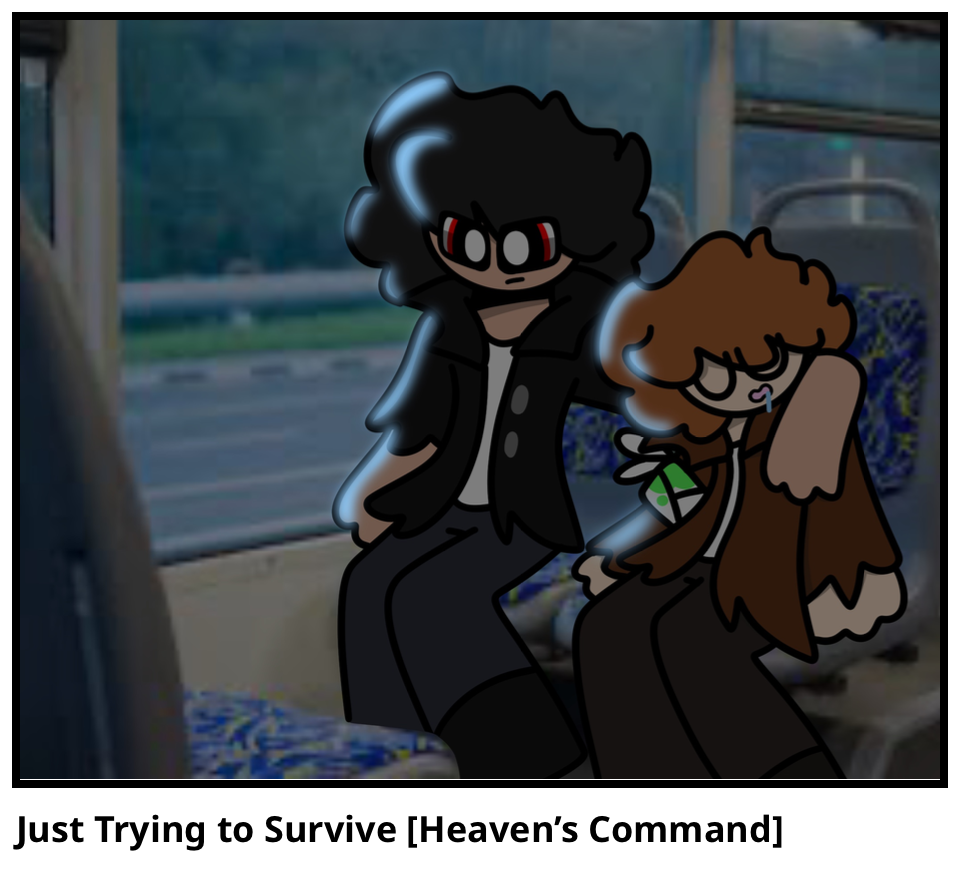 Just Trying to Survive [Heaven’s Command] 