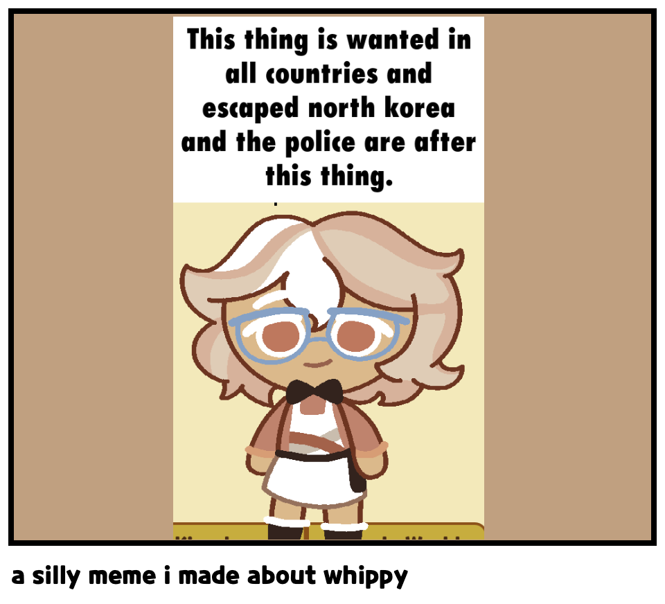 a silly meme i made about whippy