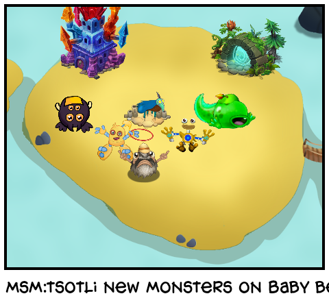 Msm:tsotli new monsters on Baby beach 