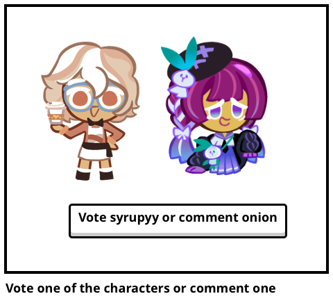 Vote one of the characters or comment one