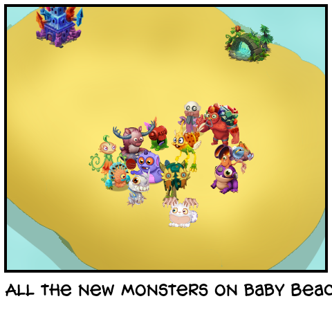 All the new monsters on baby Beach (msm:tsotli)