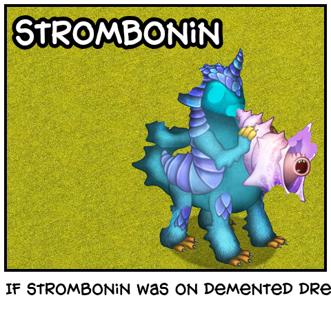 If stromBonin was on demented dream error 