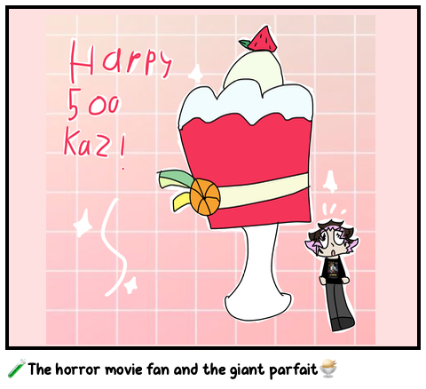 🧪The horror movie fan and the giant parfait🍨