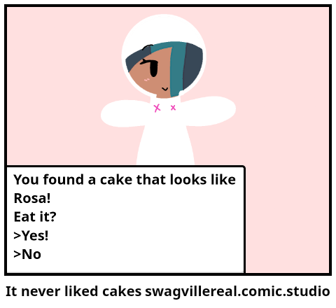 It never liked cakes