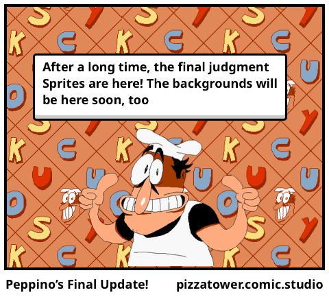 Peppino’s Final Update!