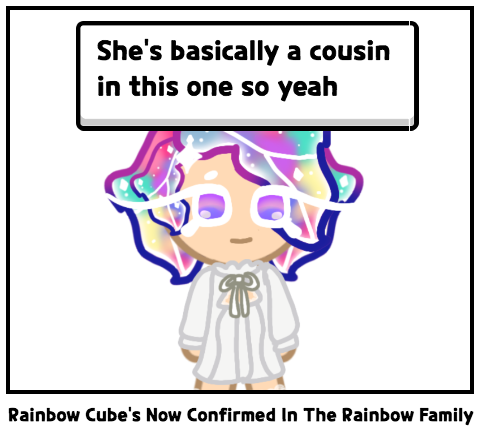 Rainbow Cube's Now Confirmed In The Rainbow Family