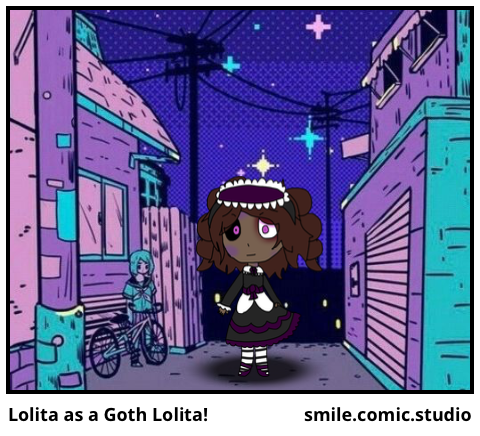 Lolita as a Goth Lolita!