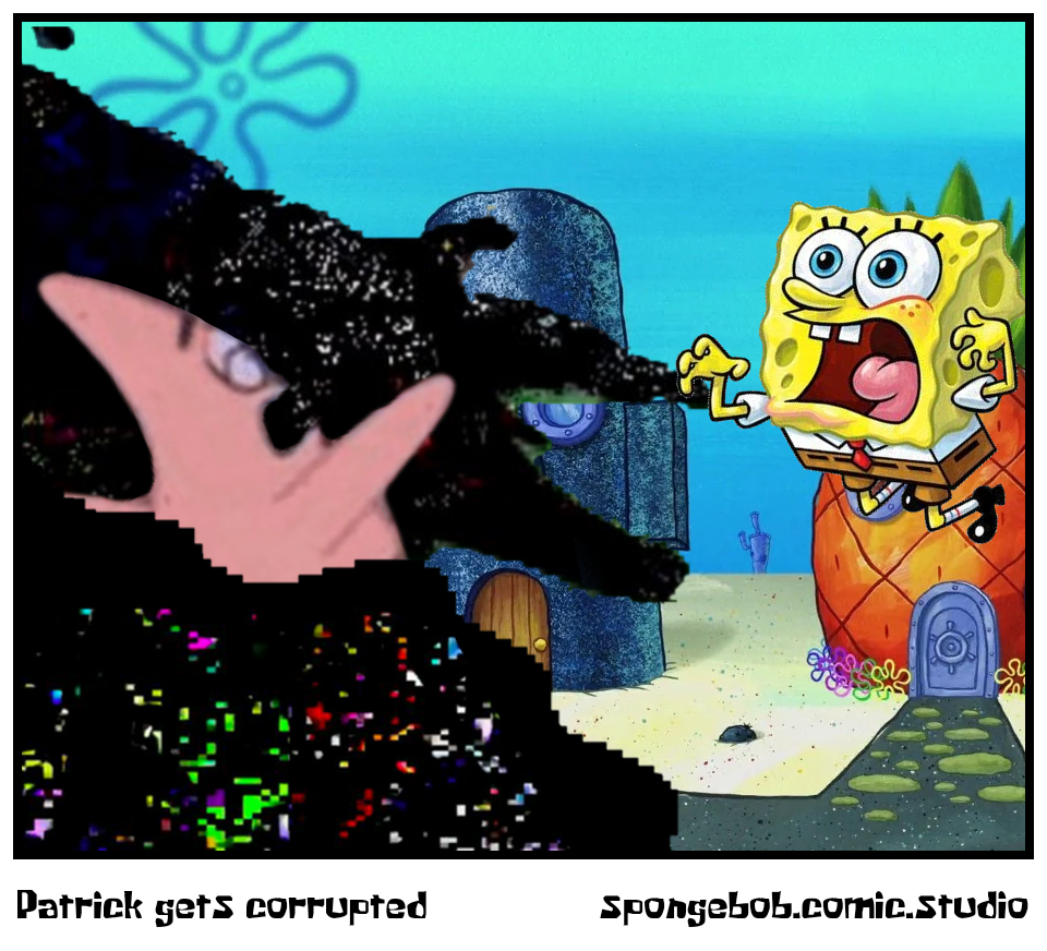 Patrick gets corrupted
