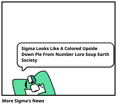 More Sigma's News
