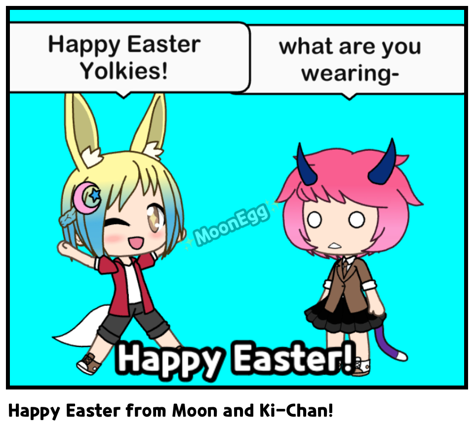 Happy Easter from Moon and Ki-Chan!
