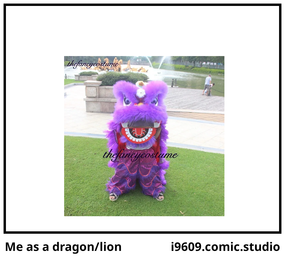 Me as a dragon/lion