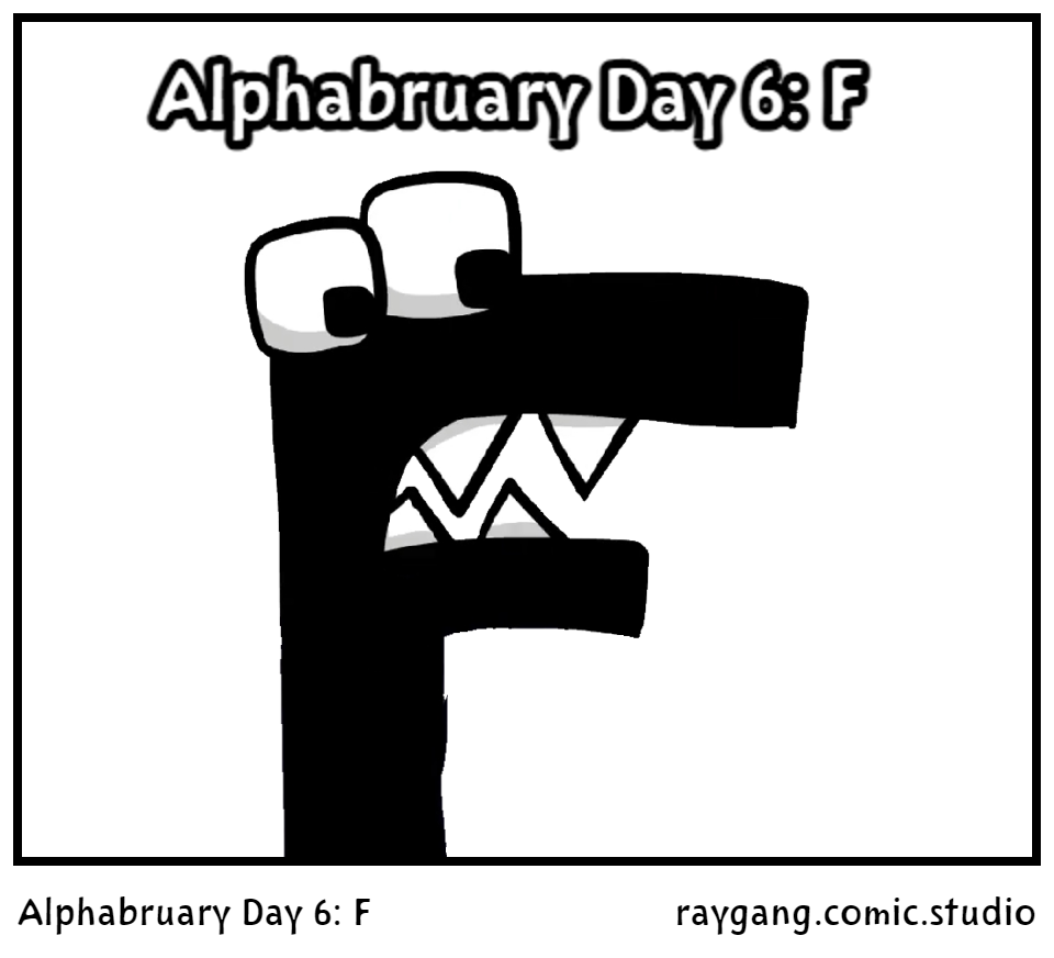 Alphabruary Day 6: F