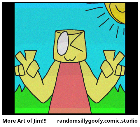 More Art of Jim!!!