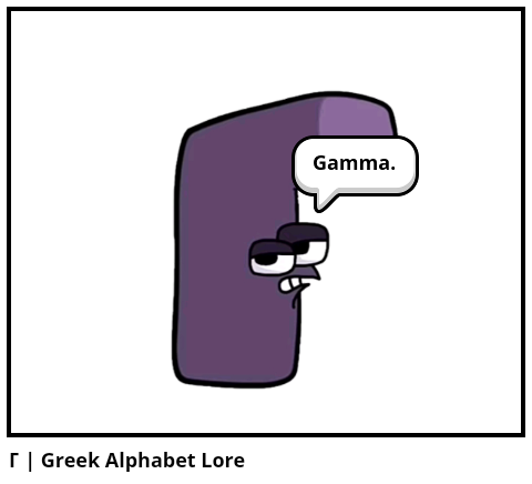 Γ | Greek Alphabet Lore