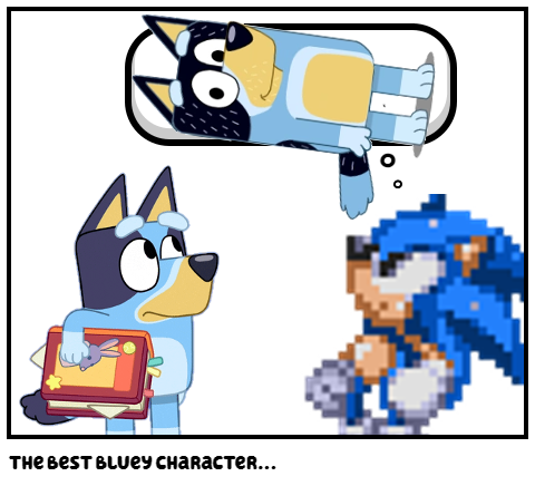 the best bluey character...