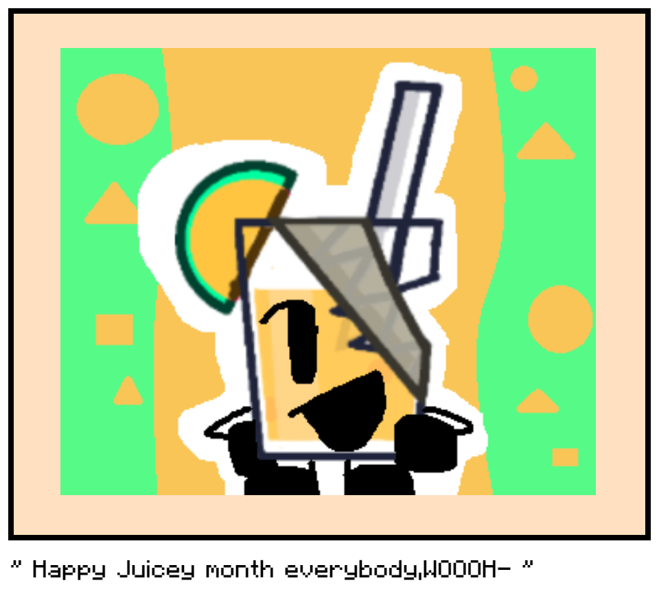 " Happy Juicey month everybody,WOOOH- "